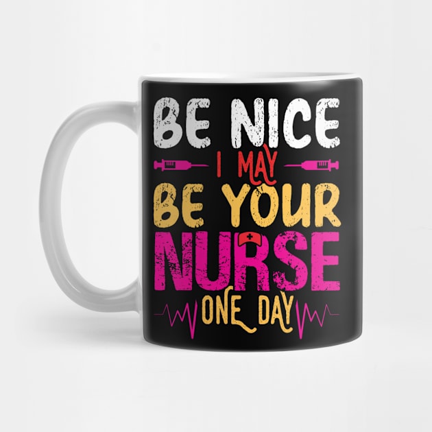 Be Nice I Am Your Nurse Somedays by blackshopy